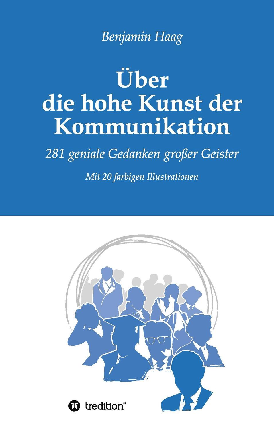 Cover: 9783743958463 | Über die hohe Kunst der Kommunikation | Benjamin Haag | Buch | 108 S.