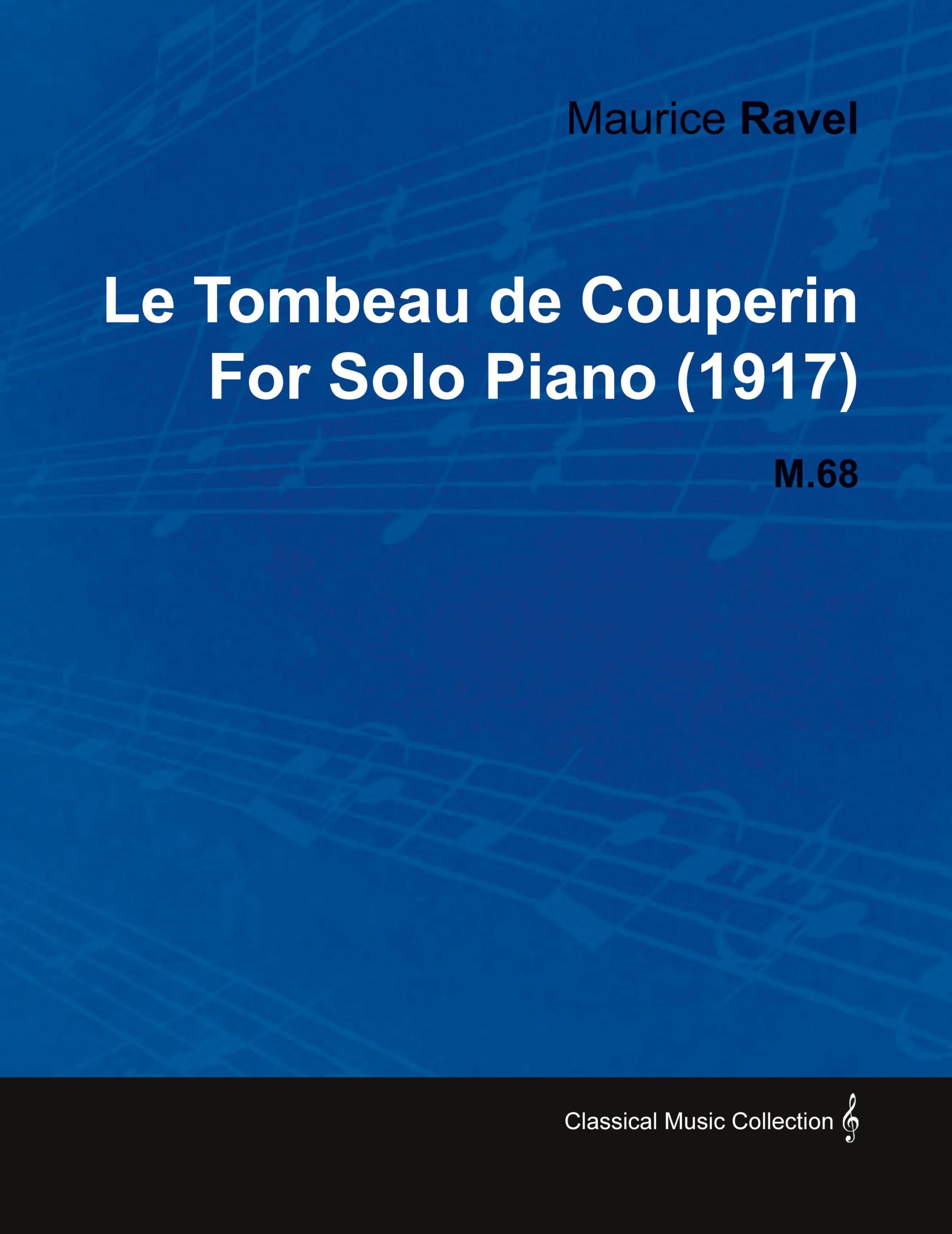 Cover: 9781446516737 | Le Tombeau de Couperin by Maurice Ravel for Solo Piano (1917) M.68