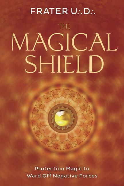 Cover: 9780738749990 | The Magical Shield | Protection Magic to Ward Off Negative Forces | D