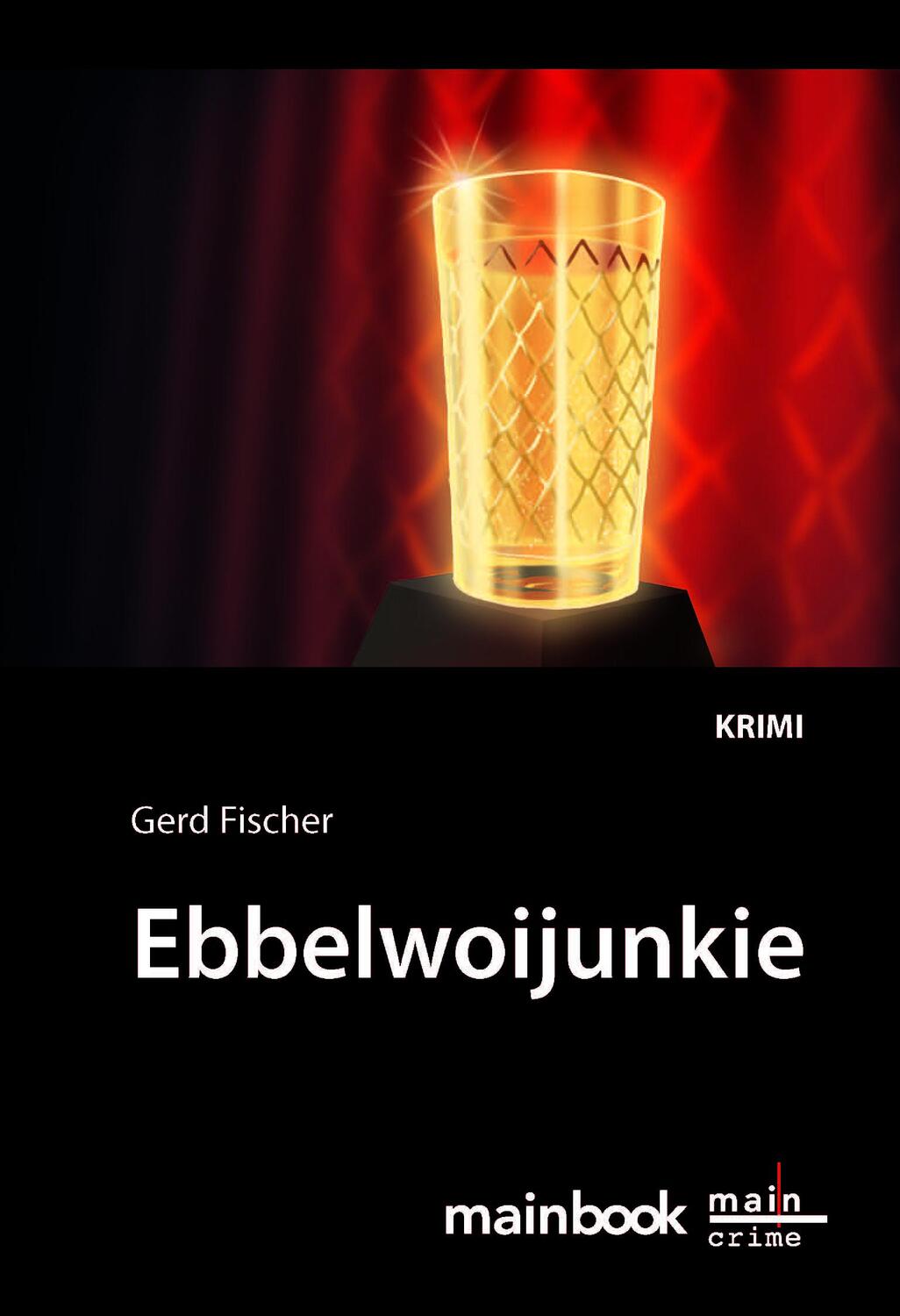Cover: 9783946413912 | Ebbelwoijunkie | Krimi | Gerd Fischer | Taschenbuch | Deutsch | 2017