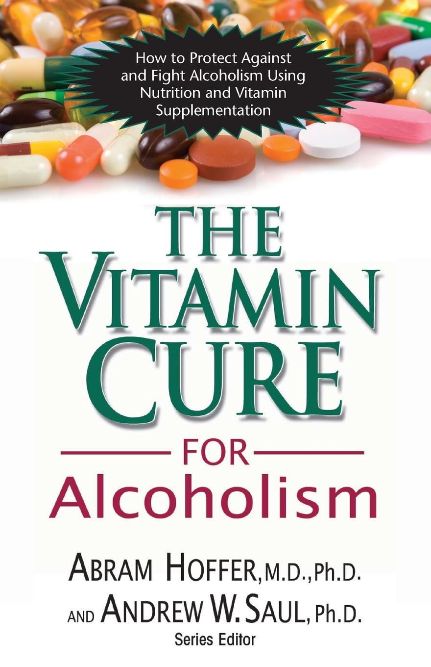 Cover: 9781591202547 | The Vitamin Cure for Alcoholism | M. D. Ph. D. Abram Hoffer (u. a.)