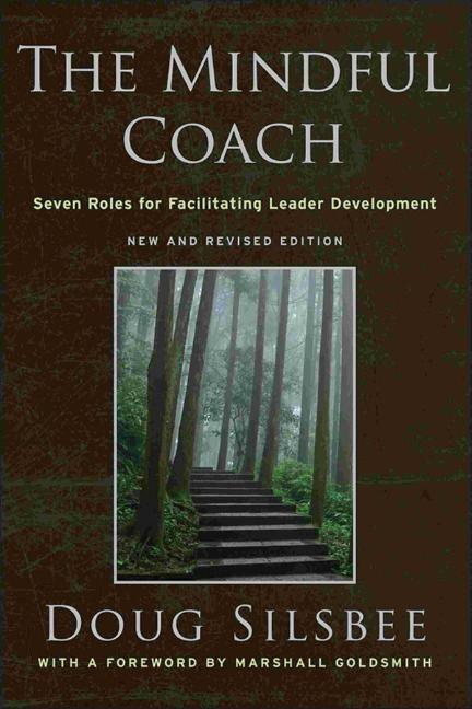 Cover: 9780470548660 | The Mindful Coach | Seven Roles for Facilitating Leader Development