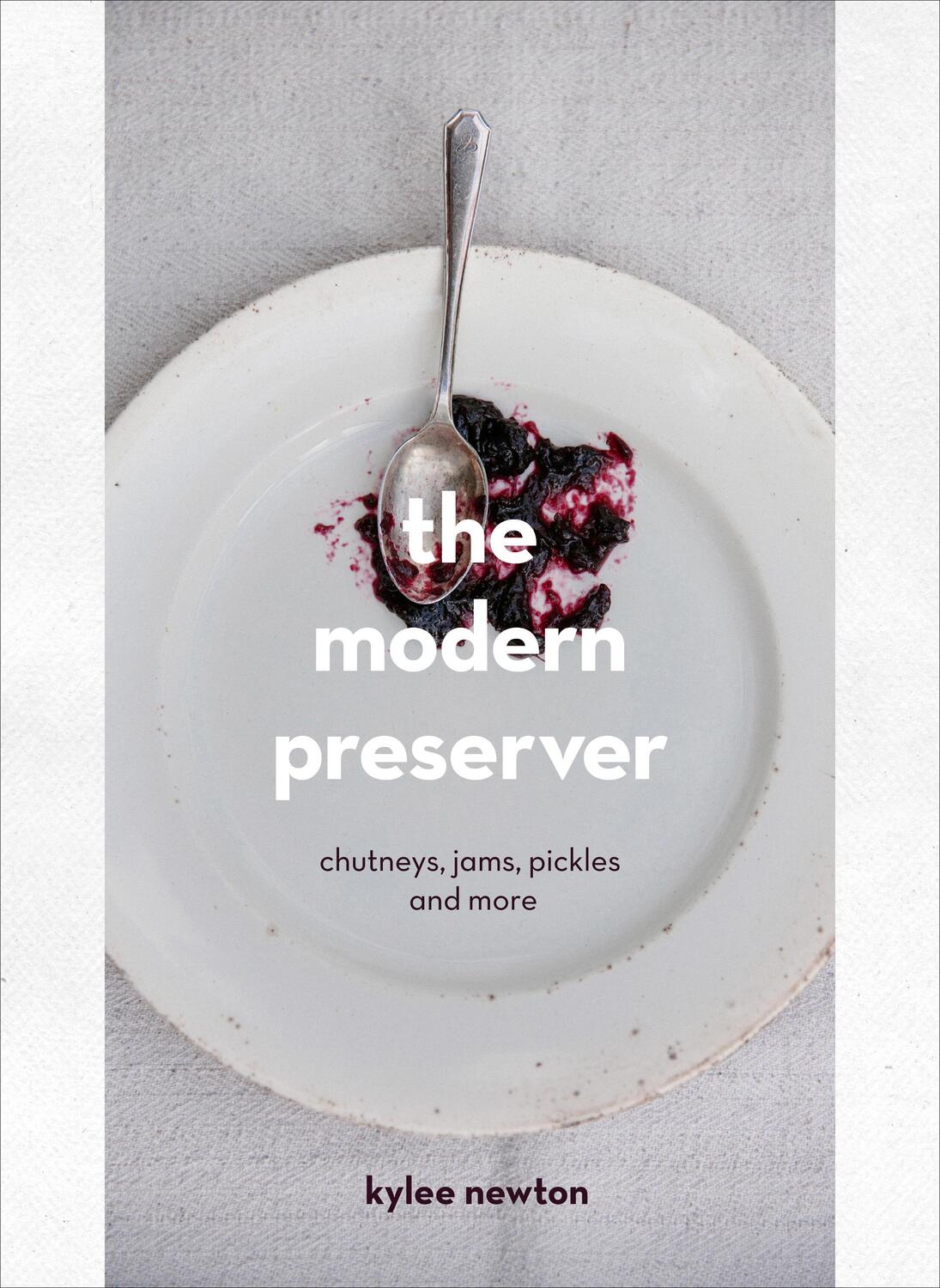 Cover: 9780224101165 | The Modern Preserver | A mindful cookbook packed with seasonal appeal