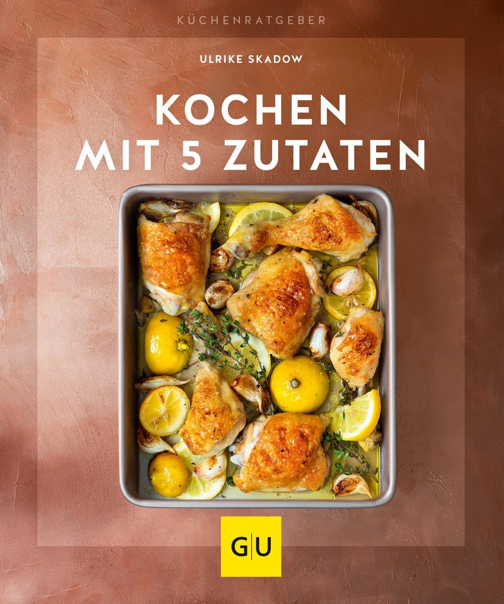 Cover: 9783833875816 | Kochen mit 5 Zutaten | Ulrike Skadow | Taschenbuch | GU KüchenRatgeber