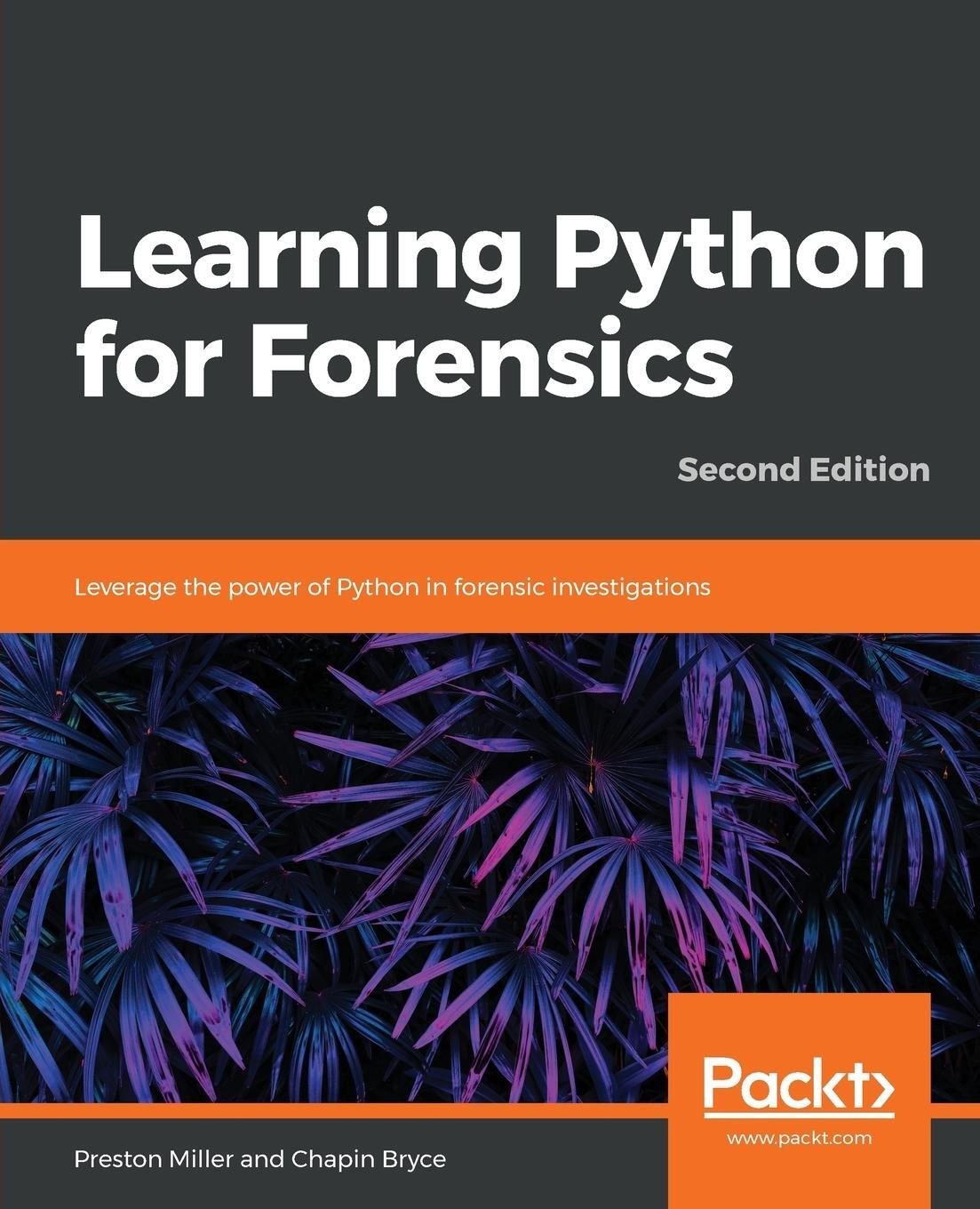 Cover: 9781789341690 | Learning Python for Forensics -Second Edition | Preston Miller (u. a.)