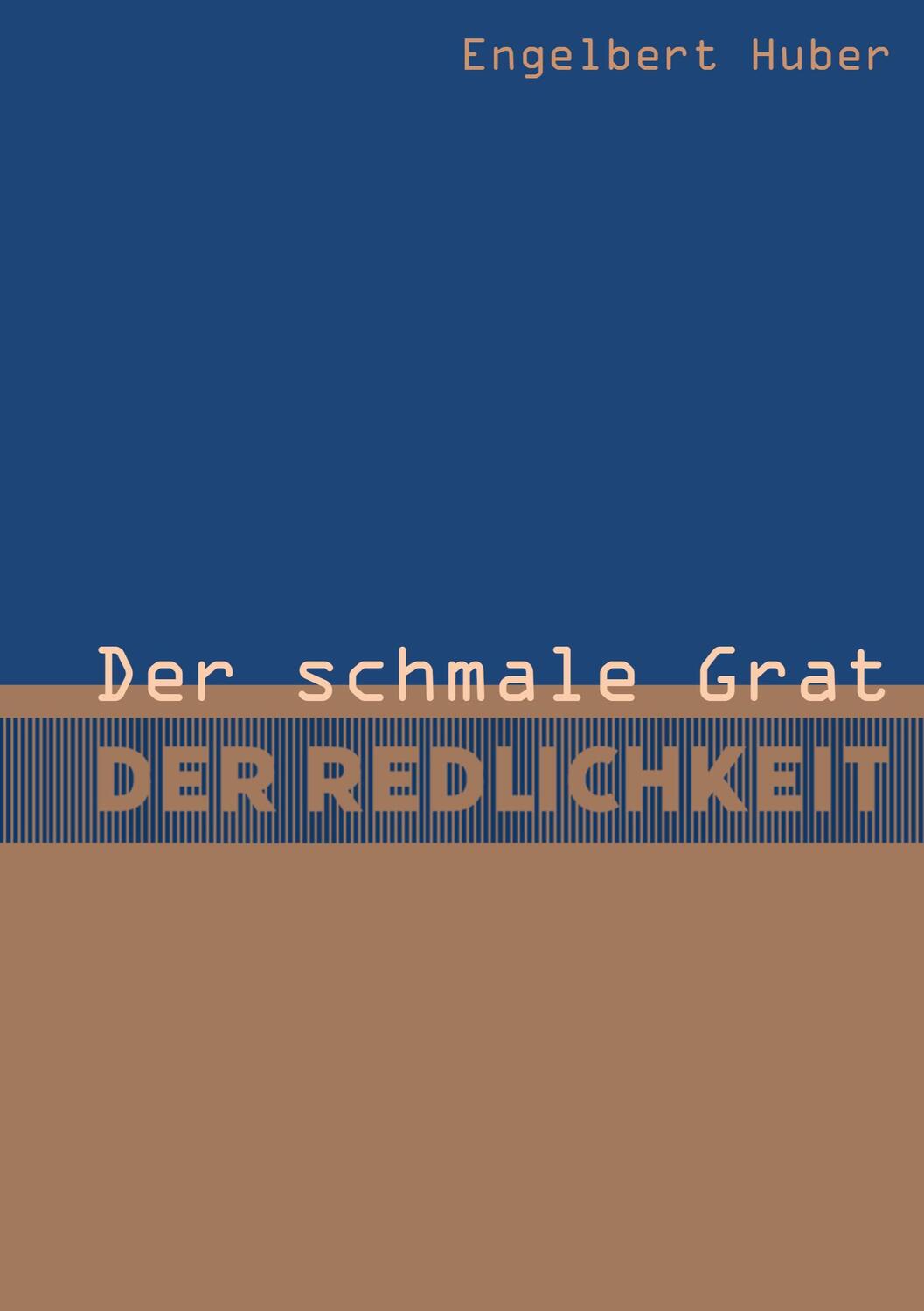 Cover: 9783758316333 | Der schmale Grat der Redlichkeit | Erzählung | Engelbert Huber | Buch