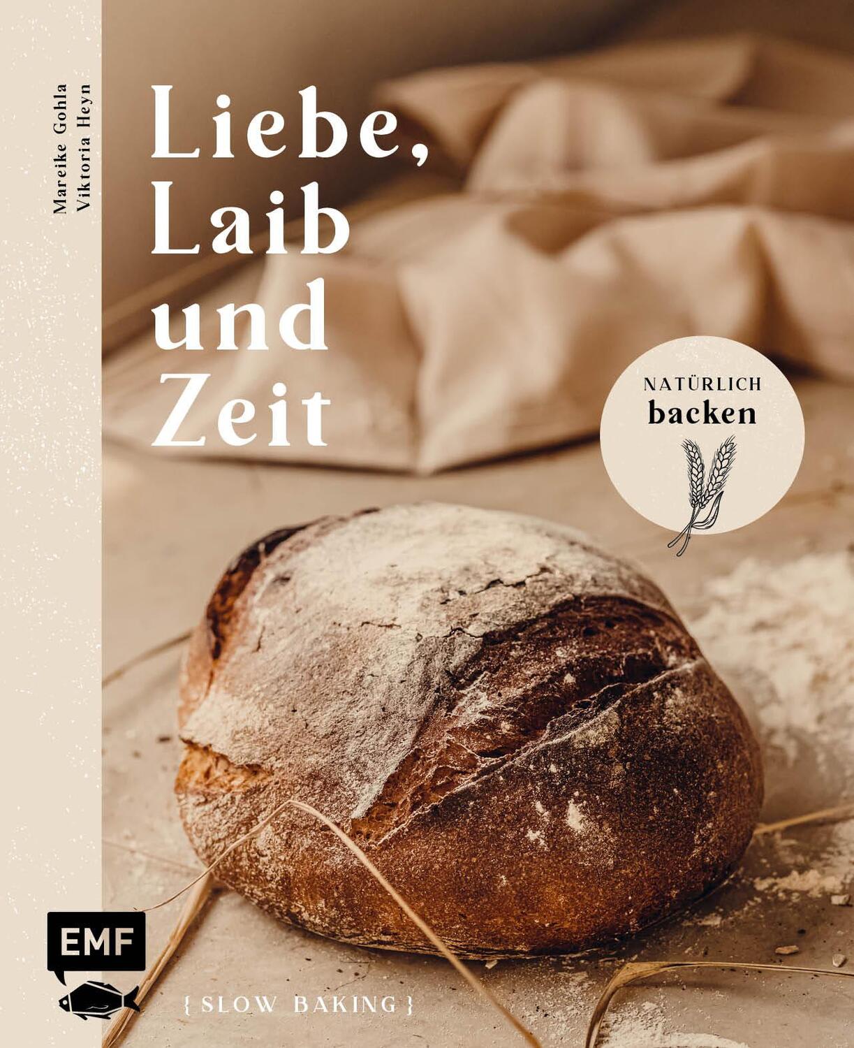 Cover: 9783745914535 | Liebe, Laib und Zeit - Natürlich Brot backen | Mareike Gohla (u. a.)