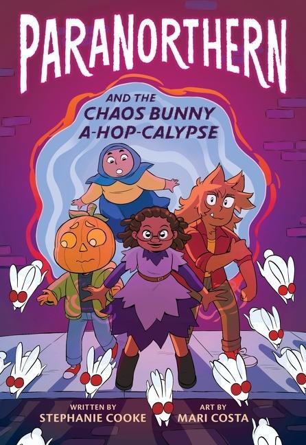 Cover: 9780358169000 | Paranorthern | And the Chaos Bunny A-Hop-Calypse | Stephanie Cooke