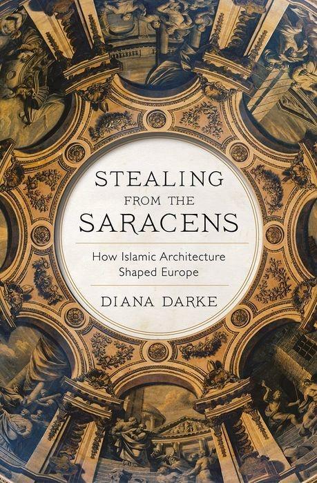 Cover: 9781787383050 | Stealing from the Saracens | How Islamic Architecture Shaped Europe