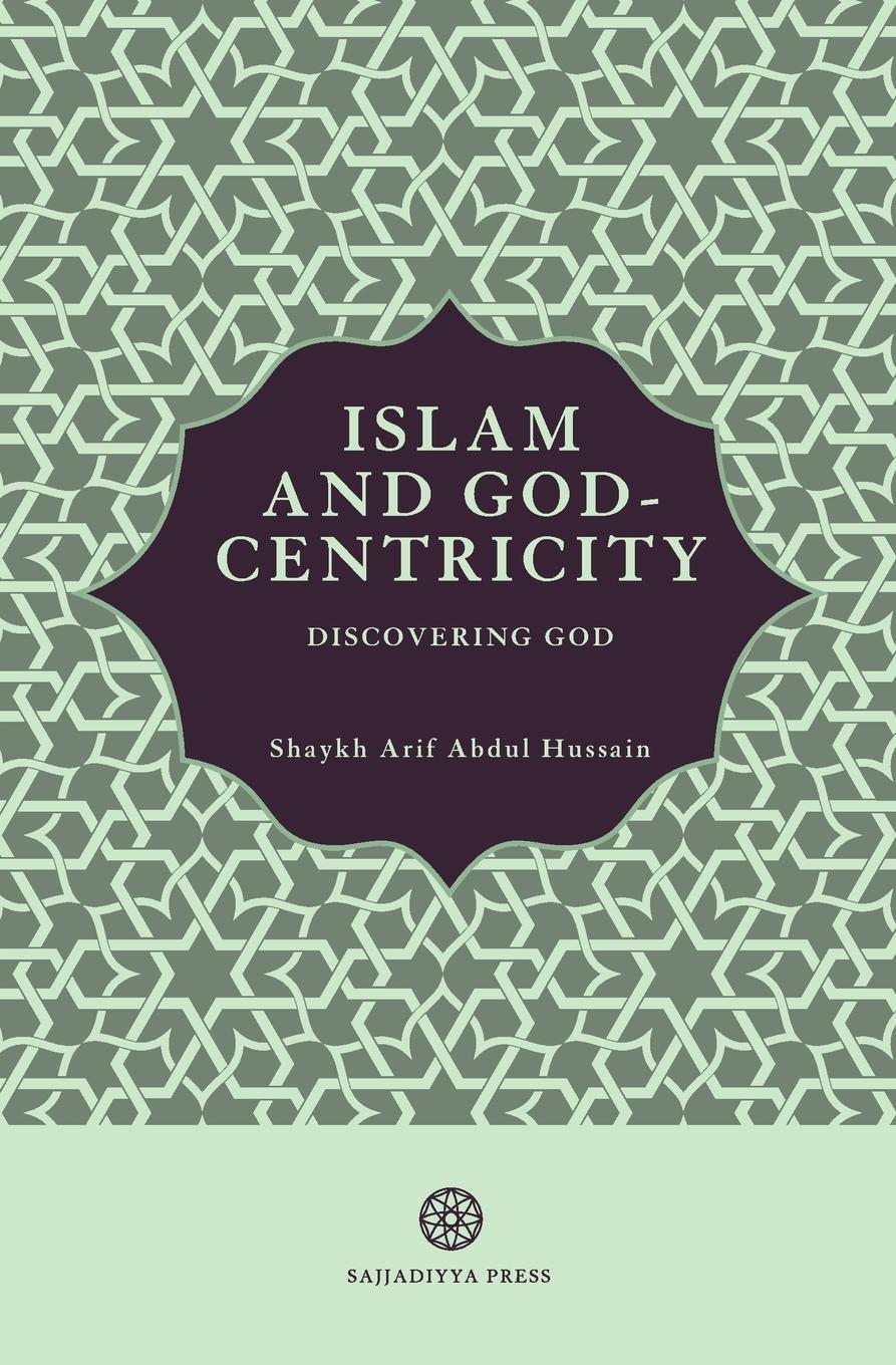 Cover: 9781739475208 | Islam and God-Centricity | Discovering God | Arif Abdul Hussain | Buch