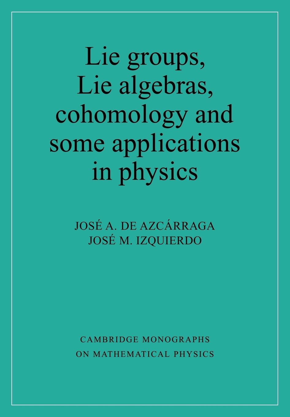 Cover: 9780521597005 | Lie Groups, Lie Algebras, Cohomology and Some Applications in Physics