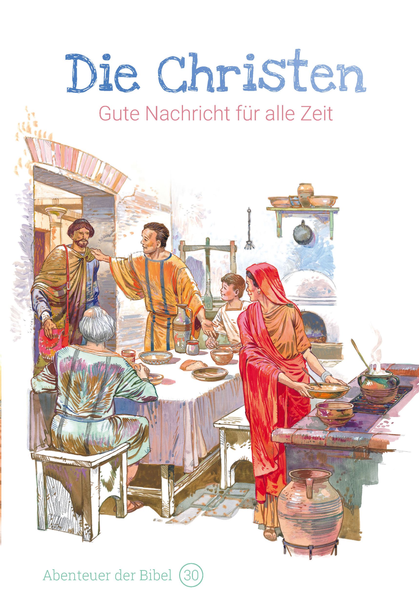 Cover: 9783866996304 | Die Christen - Gute Nachricht für alle Zeit | Abenteuer der Bibel 30