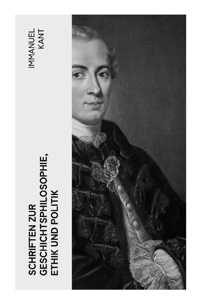 Cover: 9788027365104 | Schriften zur Geschichtsphilosophie, Ethik und Politik | Immanuel Kant