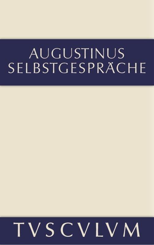 Cover: 9783110359602 | Selbstgespräche | Dtsch.-Lat. | Aurelius Augustinus | Buch | Deutsch