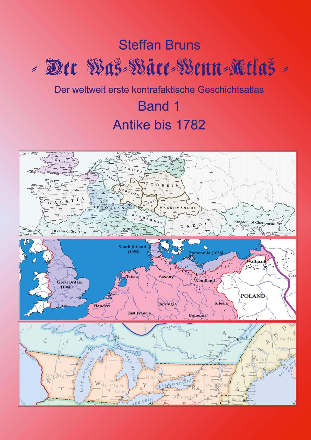 Cover: 9783740772475 | Der Was-Wäre-Wenn-Atlas - Band 1 - Antike bis 1782 | Steffan Bruns