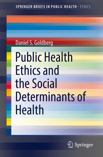 Cover: 9783319513454 | Public Health Ethics and the Social Determinants of Health | Goldberg