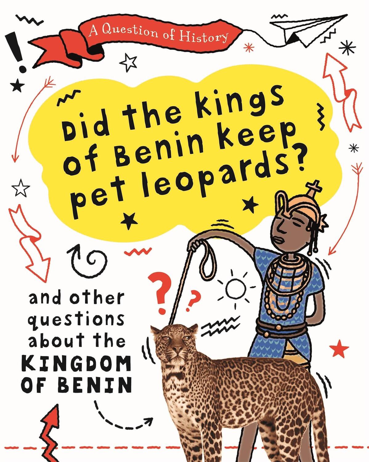 Cover: 9781526315397 | A Question of History: Did the kings of Benin keep pet leopards?...