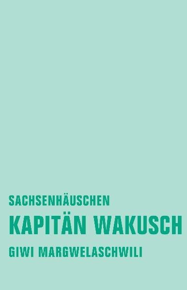 Cover: 9783940426666 | Kapitän Wakusch. Bd.2 | Sachsenhäuschen | Giwi Margwelaschwili | Buch
