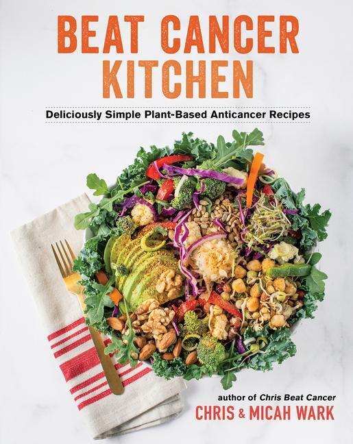 Cover: 9781401965211 | Beat Cancer Kitchen: Deliciously Simple Plant-Based Anticancer Recipes
