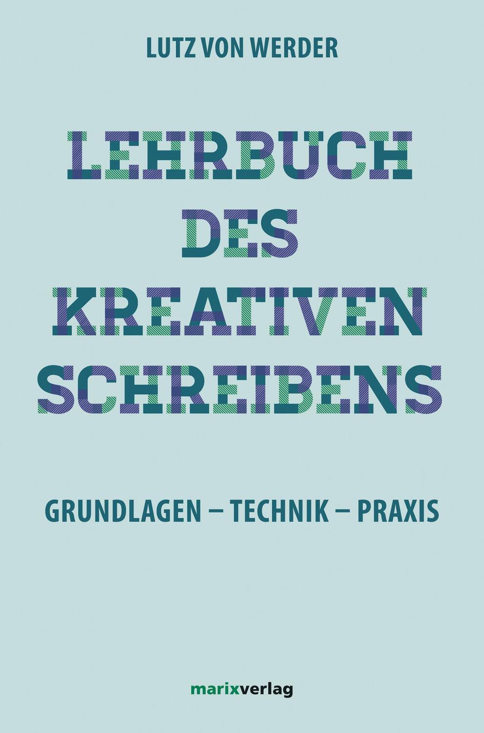 Cover: 9783865391483 | Lehrbuch des Kreativen Schreibens | Lutz von Werder | Buch | Deutsch