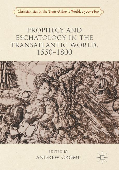 Cover: 9781349705146 | Prophecy and Eschatology in the Transatlantic World, 1550¿1800 | Crome