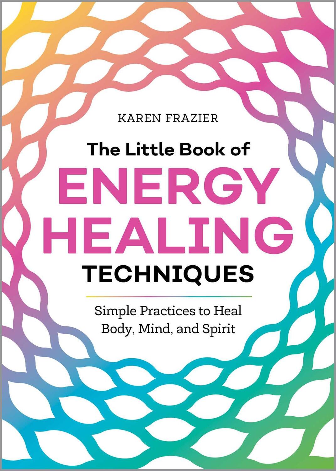 Cover: 9781641525480 | The Little Book of Energy Healing Techniques | Karen Frazier | Buch
