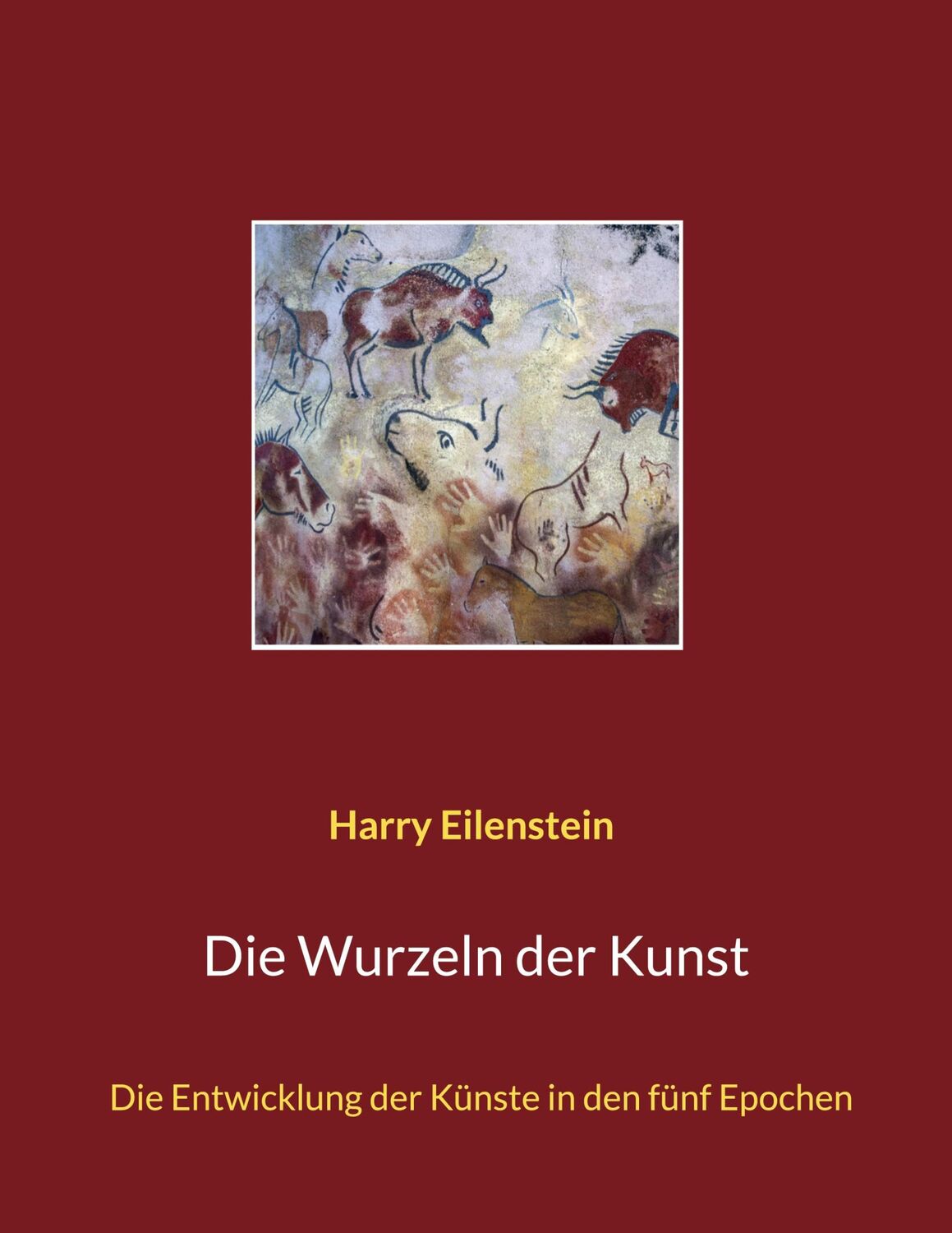 Cover: 9783755733782 | Die Wurzeln der Kunst | Die Entwicklung der Künste in den fünf Epochen