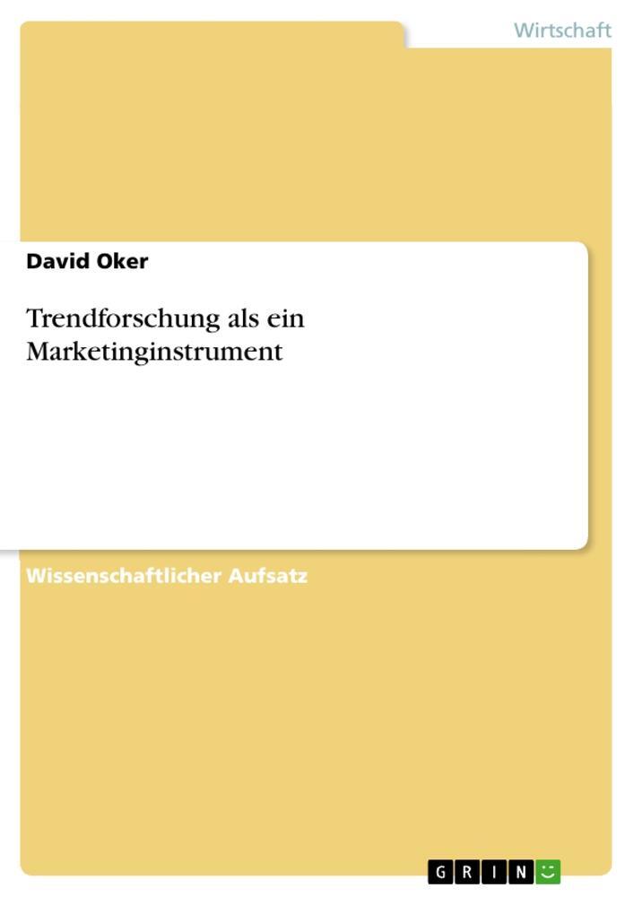 Cover: 9783656004936 | Trendforschung als ein Marketinginstrument | David Oker | Taschenbuch