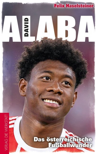 Cover: 9783730702796 | David Alaba | Das österreichische Fußballwunder | Felix Haselsteiner