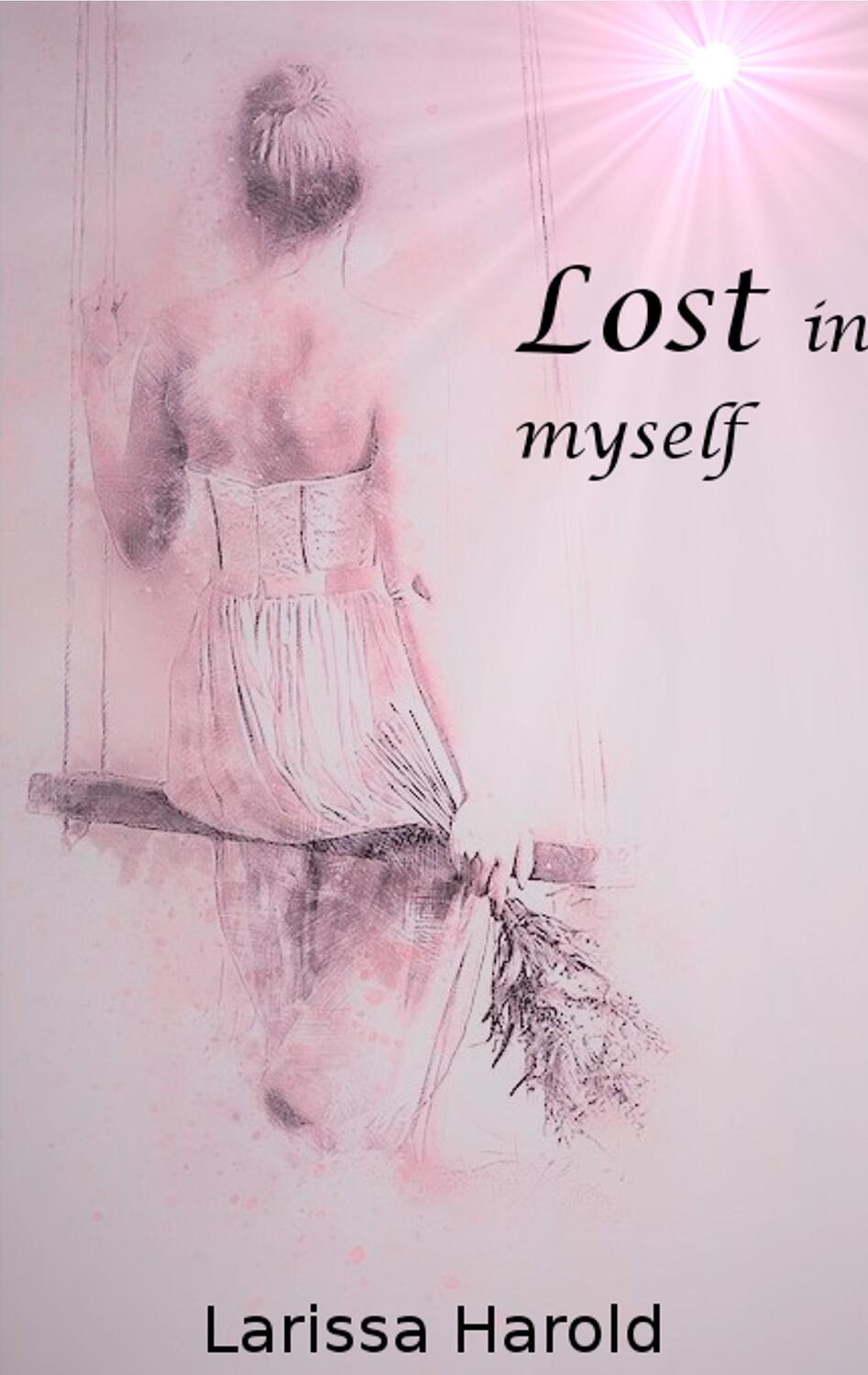 Cover: 9783740733759 | Lost in myself | Larissa Harold | Taschenbuch | TWENTYSIX