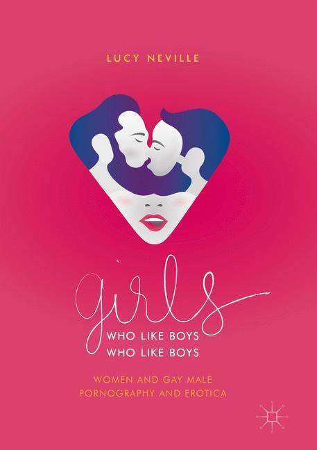 Cover: 9783030012960 | Girls Who Like Boys Who Like Boys | Lucy Neville | Taschenbuch | 2018