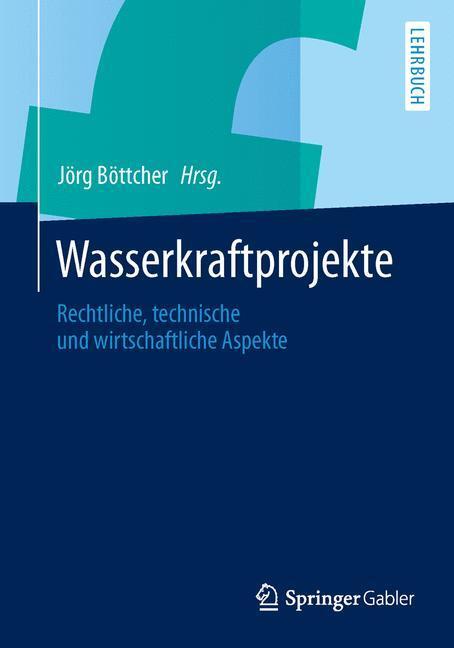 Cover: 9783642401114 | Wasserkraftprojekte | Jörg Böttcher | Taschenbuch | Paperback | 2015