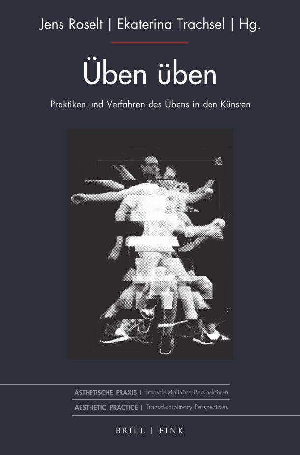 Cover: 9783770567850 | Üben üben | Praktiken und Verfahren des Übens in den Künsten. | Buch