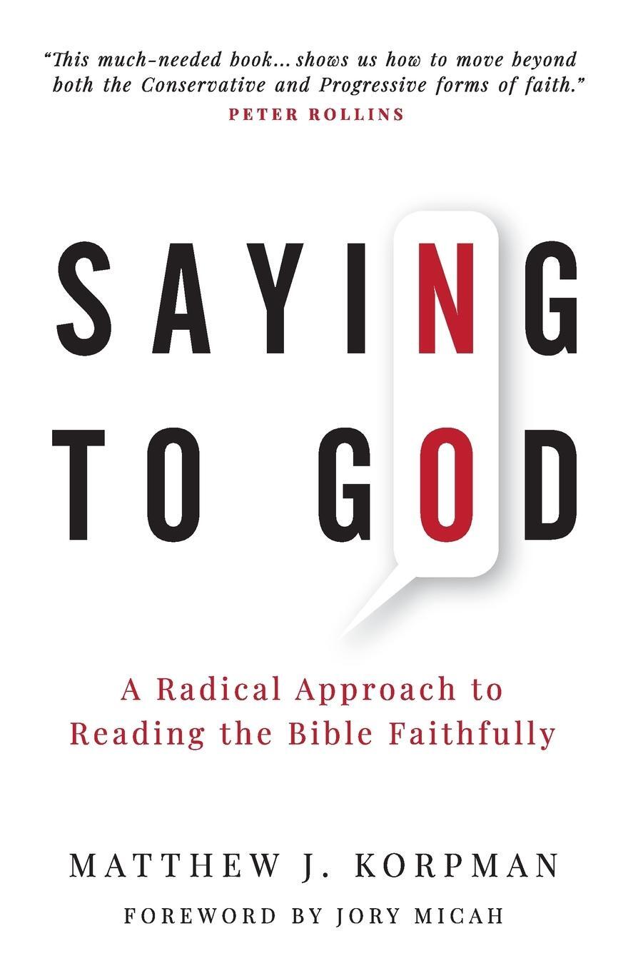 Cover: 9781938480515 | Saying No to God | A Radical Approach to Reading the Bible Faithfully