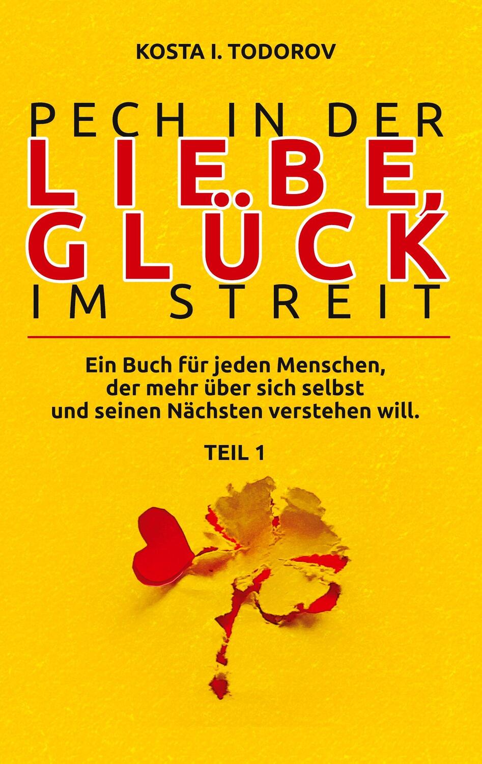 Cover: 9783347328389 | Pech in der Liebe, Glück im Streit Teil I | Kosta I. Todorov | Buch