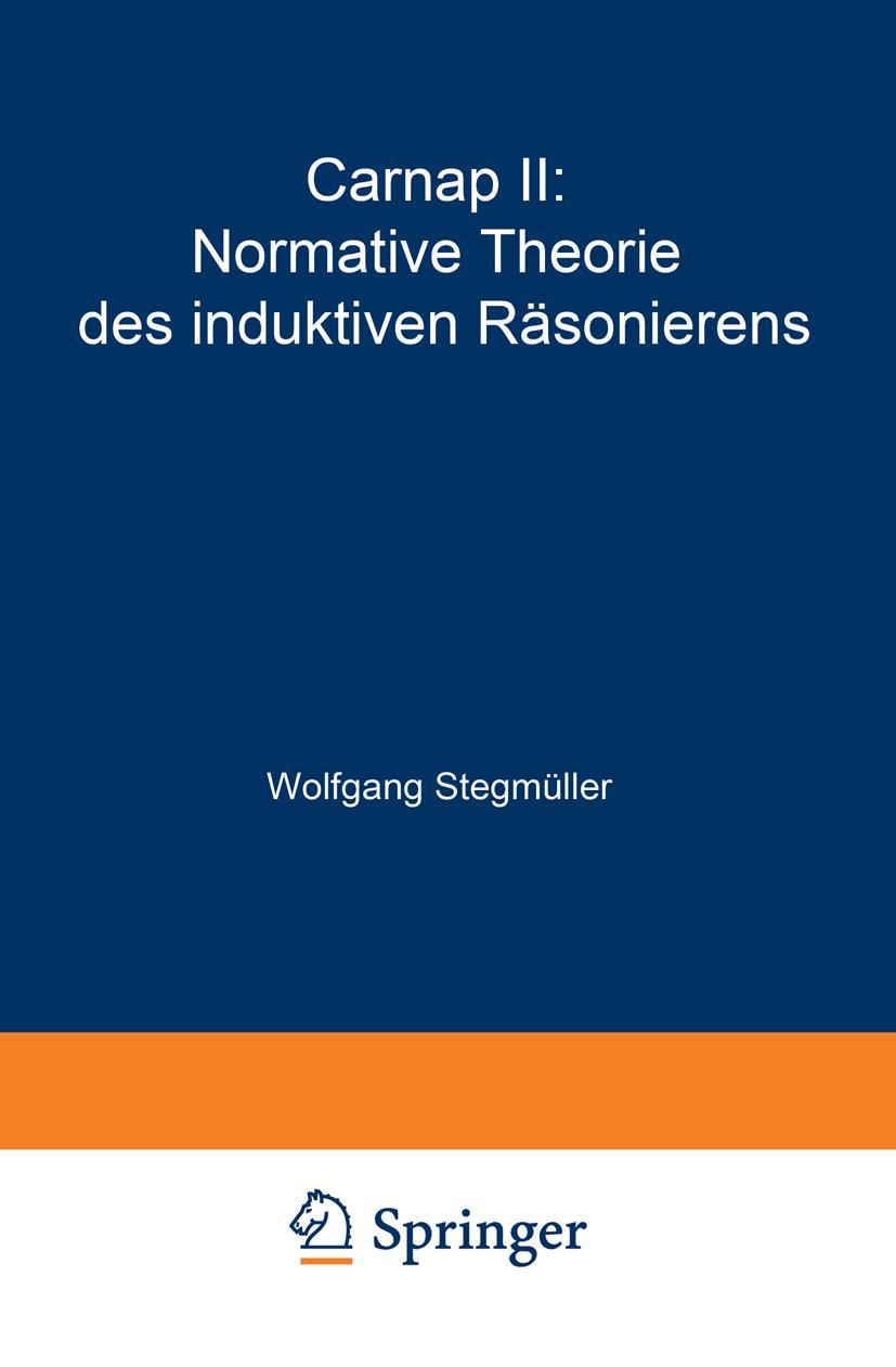 Cover: 9783540059912 | Carnap II: Normative Theorie des induktiven Räsonierens | Stegmüller