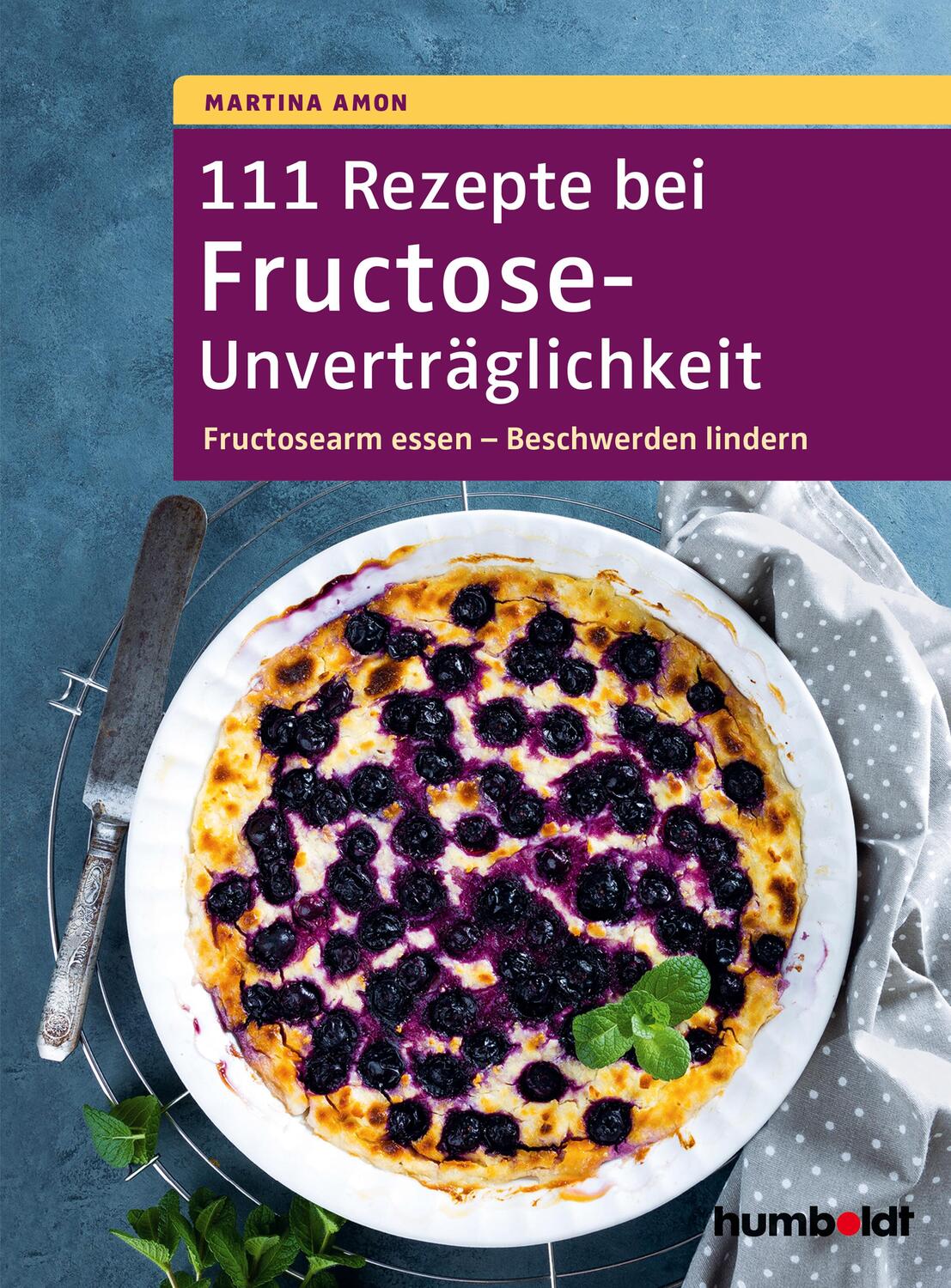 Cover: 9783869106922 | 111 Rezepte bei Fructose-Unverträglichkeit | Martina Amon | Buch