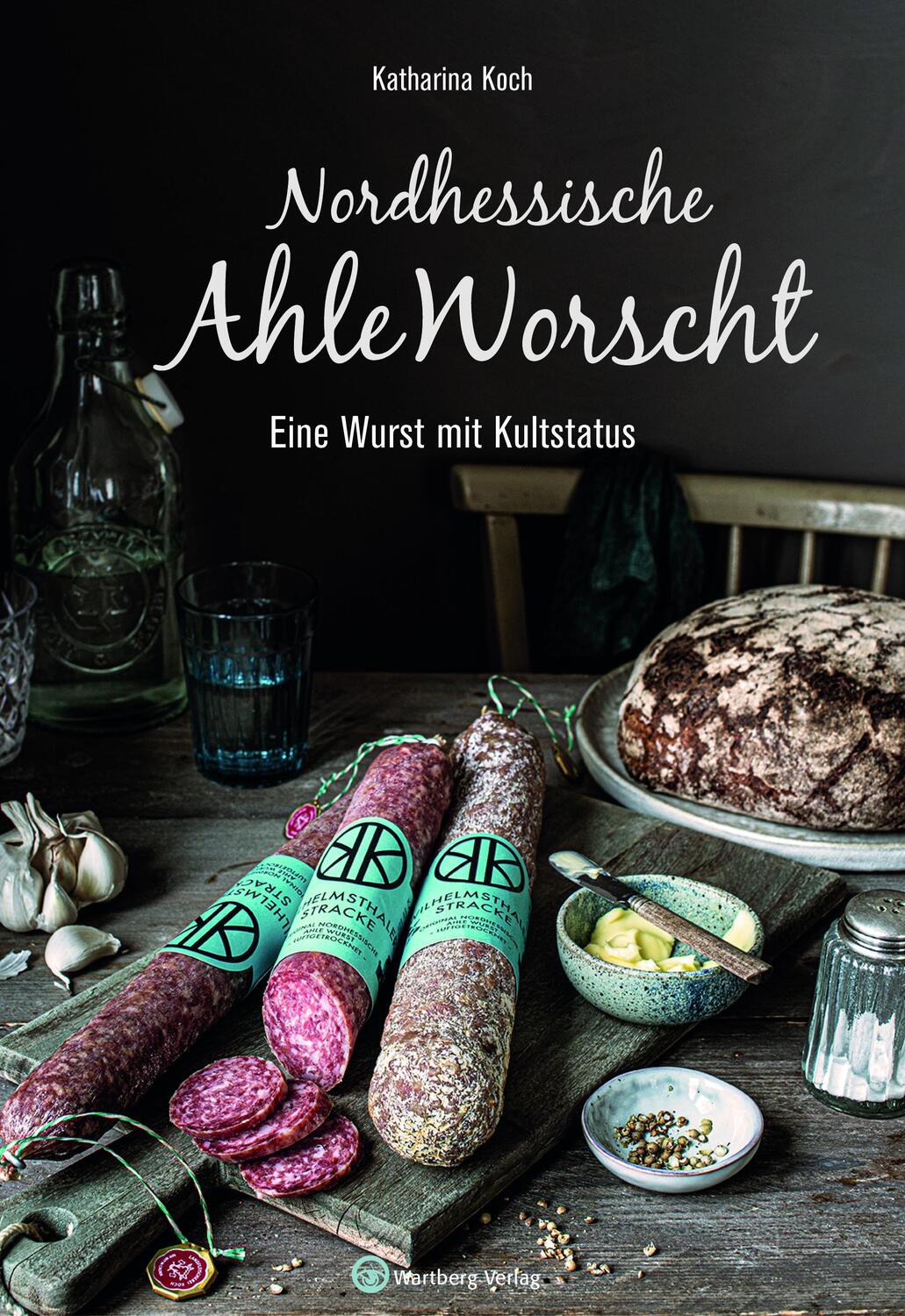 Cover: 9783831334094 | Nordhessische Ahle Worscht | Eine Wurst mit Kultstatus | Koch | Buch
