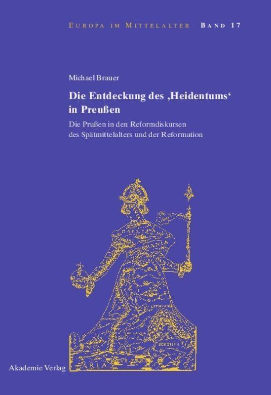 Cover: 9783050050782 | Die Entdeckung des 'Heidentums' in Preußen | Michael Brauer | Buch