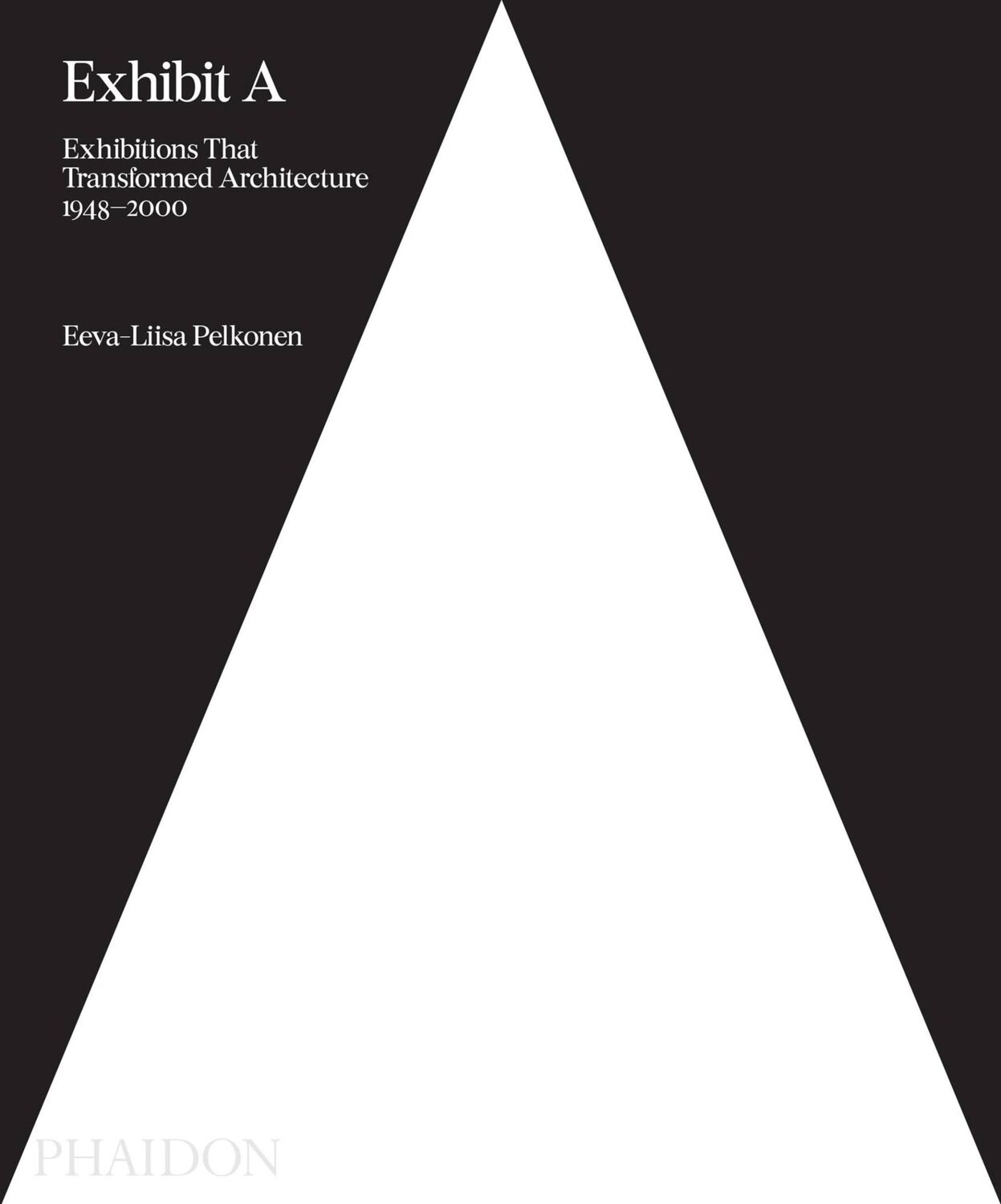 Cover: 9780714875170 | Exhibit A | Exhibitions that Transformed Architecture, 1948-2000