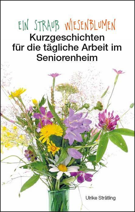 Cover: 9783945833988 | Ein Strauß Wiesenblumen | Ulrike Strätling | Taschenbuch | Deutsch