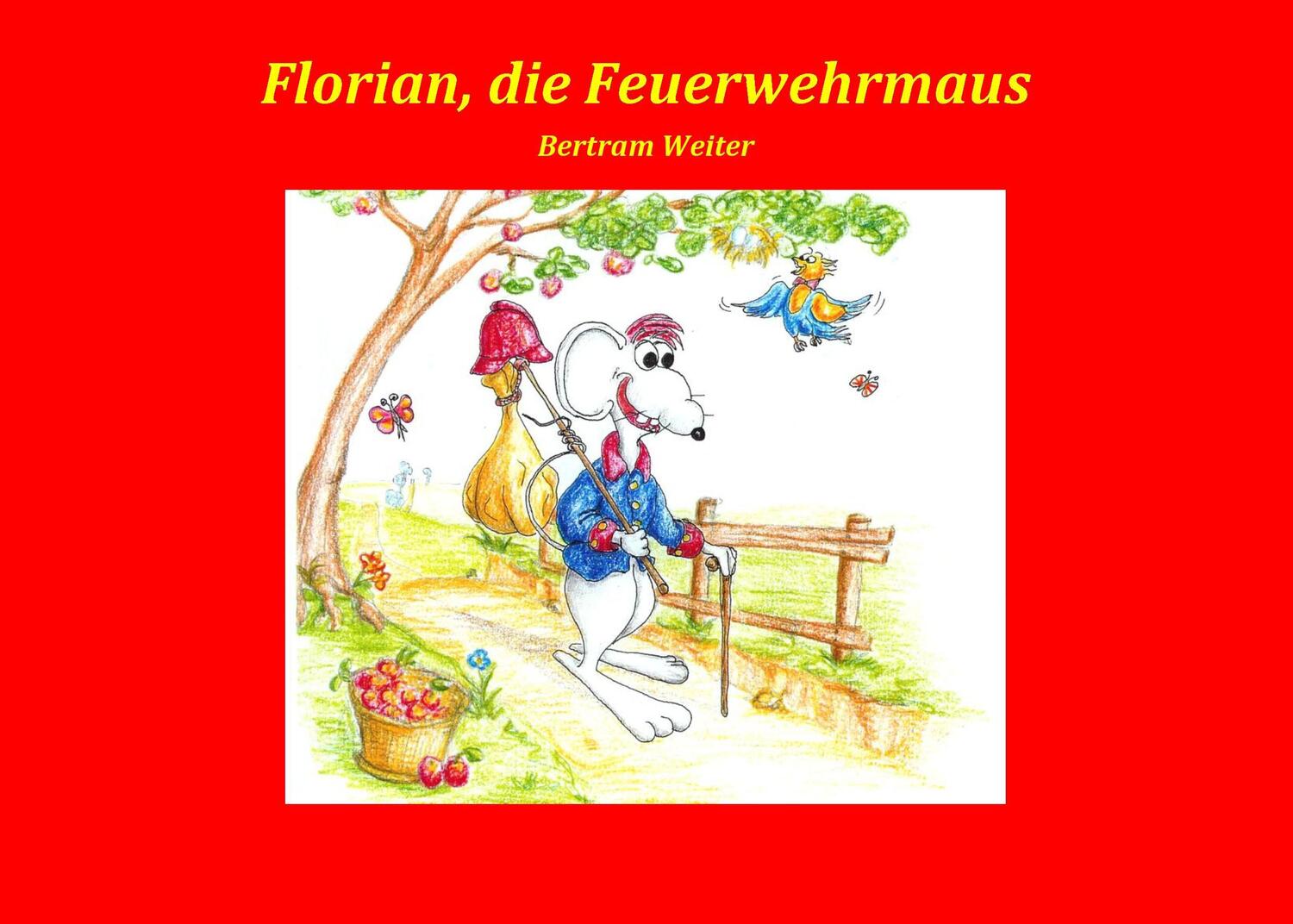 Cover: 9783739243245 | Florian, die Feuerwehrmaus | Bertram Weiter | Taschenbuch | Paperback