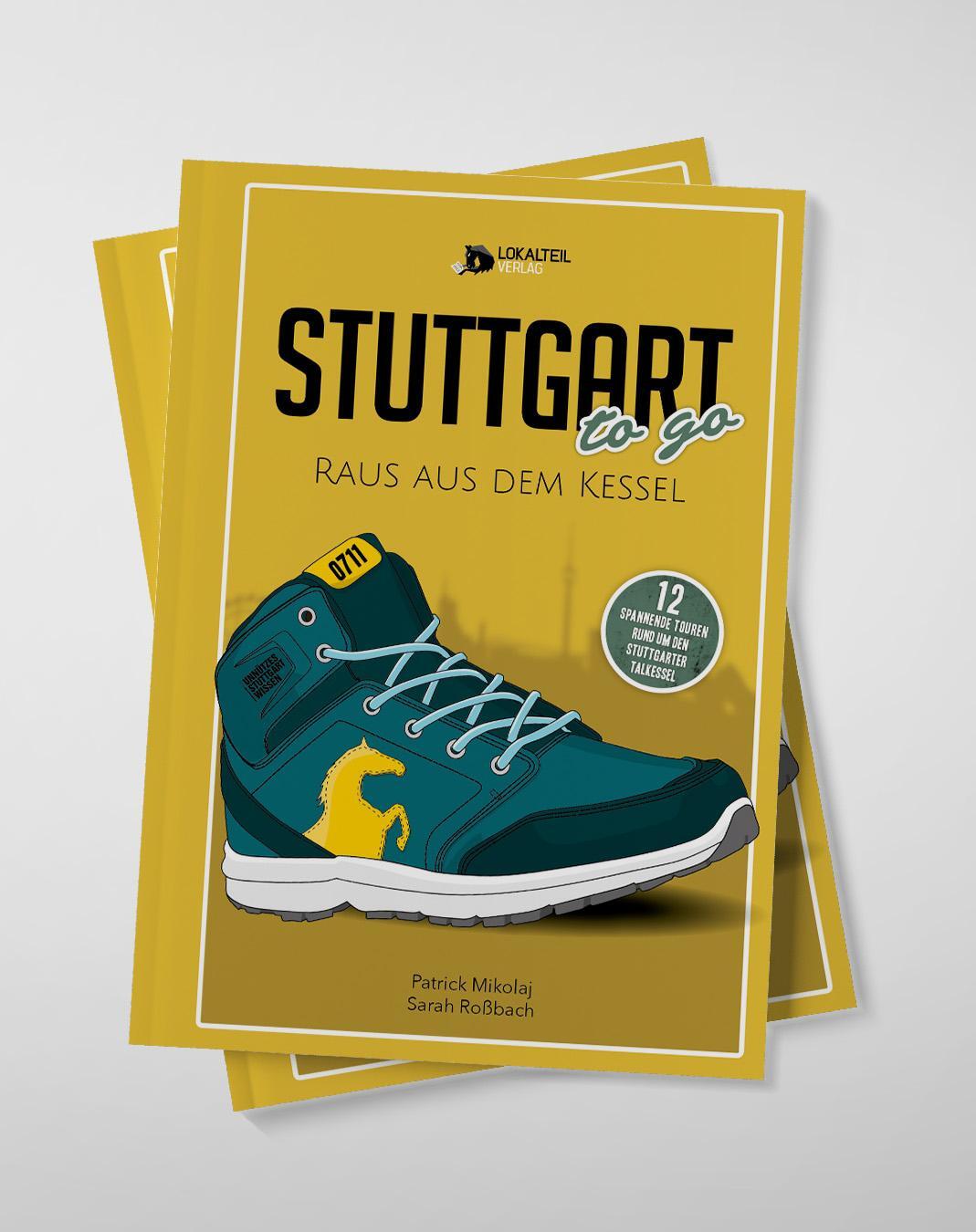 Cover: 9783981922622 | Stuttgart To Go - Raus Aus Dem Kessel | Mikolaj Patrick (u. a.) | Buch