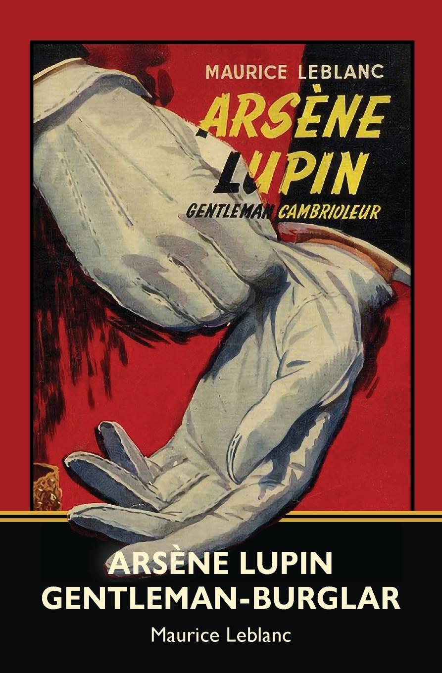 Cover: 9781954525047 | Arsène Lupin, Gentleman-Burglar (Warbler Classics) | Maurice Leblanc