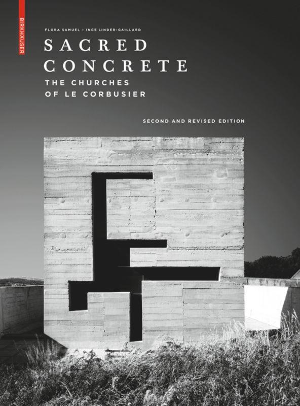 Cover: 9783035621716 | Sacred Concrete | The Churches of Le Corbusier | Flora Samuel (u. a.)