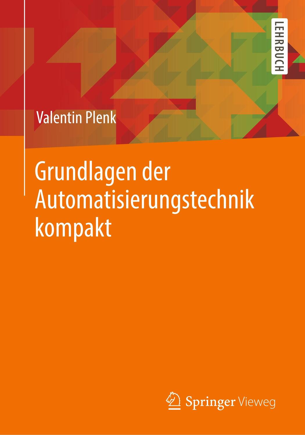 Cover: 9783658244682 | Grundlagen der Automatisierungstechnik kompakt | Valentin Plenk | Buch