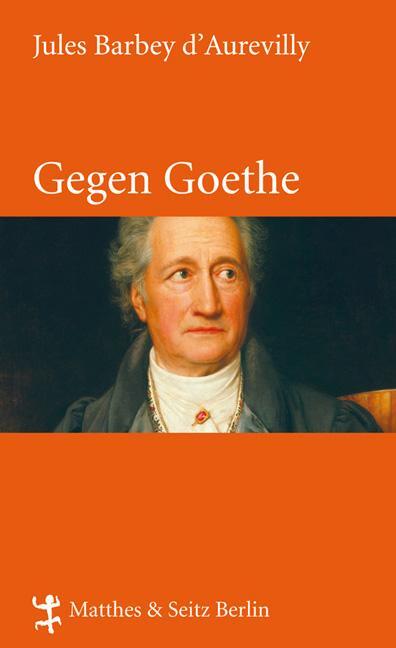 Cover: 9783882218695 | Gegen Goethe | Jules Barbey d'Aurevilly | Buch | Lesebändchen | 144 S.