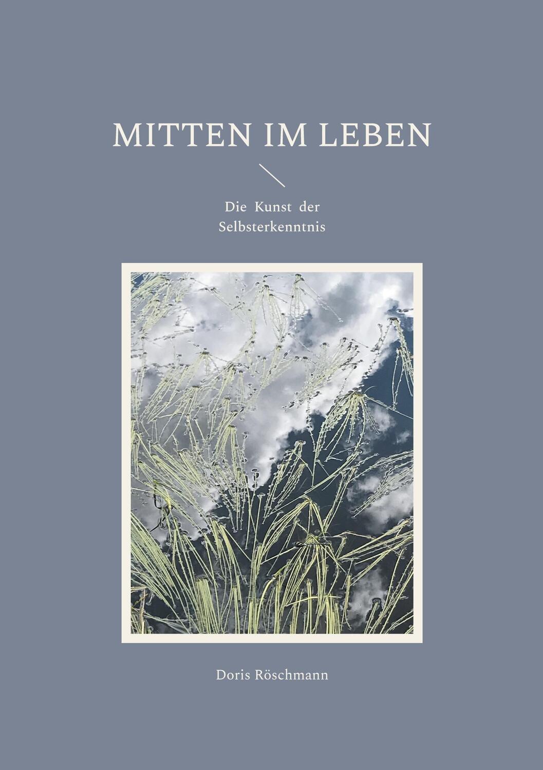 Cover: 9783757852627 | Mitten im Leben | Die Kunst der Selbsterkenntnis | Doris Röschmann
