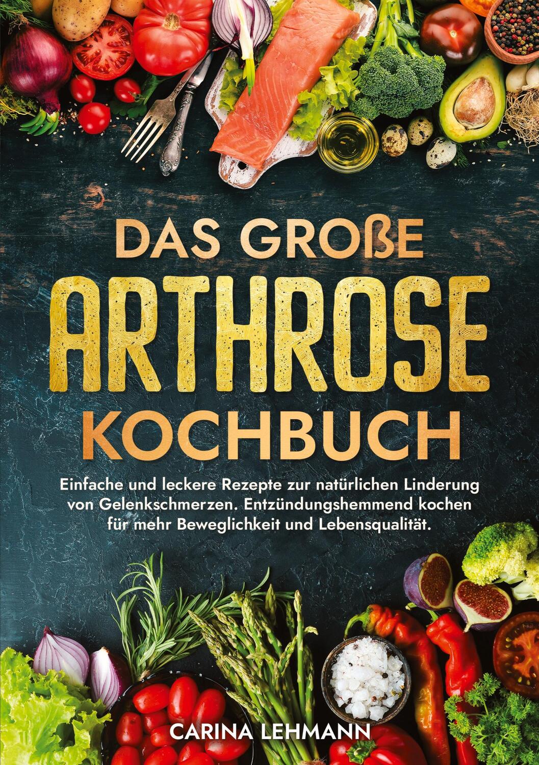 Cover: 9783347993709 | Das große Arthrose Kochbuch | Carina Lehmann | Taschenbuch | Paperback