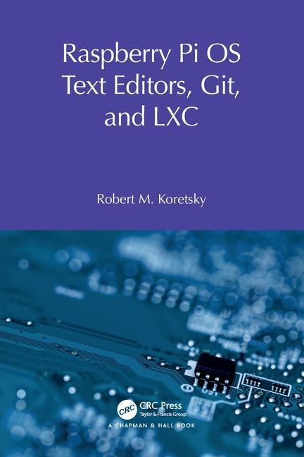 Cover: 9781032596914 | Raspberry Pi OS Text Editors, git, and LXC | A Practical Approach